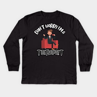 Don't Worry I'm A Therapist Kids Long Sleeve T-Shirt